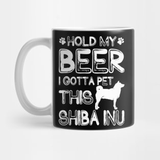 Holding My Beer I Gotta Pet This Shiba Inu Mug